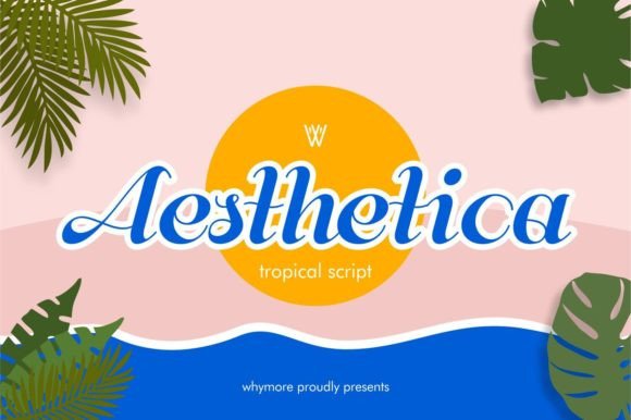 Aesthetica: A Tropical Script for Modern Designers